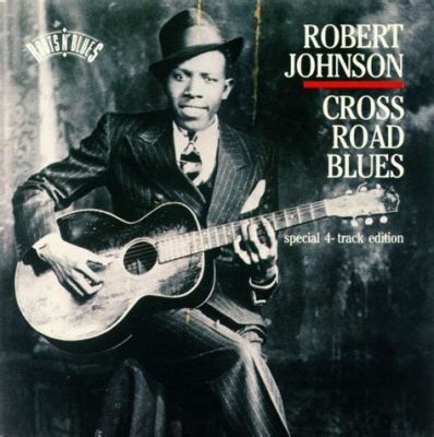 Cross Road Blues; A Haunting Melody Steeped in Mississippi Delta Sorrow and Rhythmic Hope